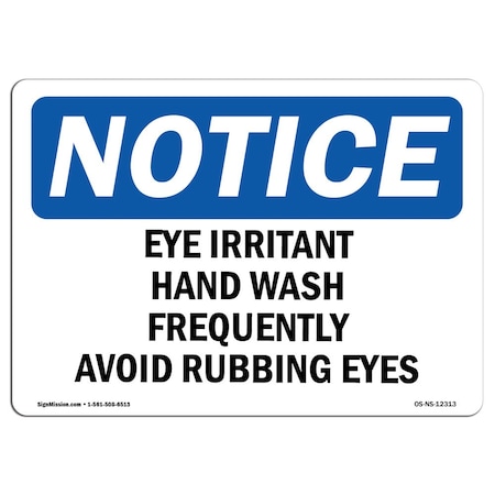 Signmission OSHA Sign, Eye Irritant Wash Hands Frequently Avoid, 14in X 10in Aluminum, 10" W, 14" L, Landscape OS-NS-A-1014-L-12313